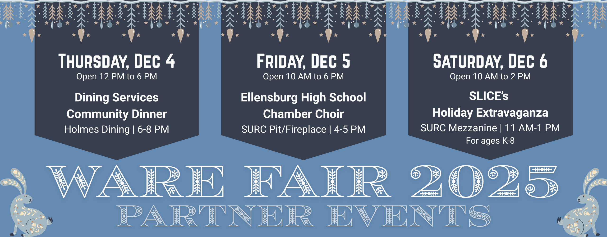 Partner Events with Ware Fair 2025 - Thursday community dinner, friday EHS chamber choir caroling, and saturday Holiday Extravaganza.